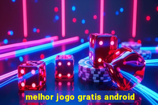 melhor jogo gratis android